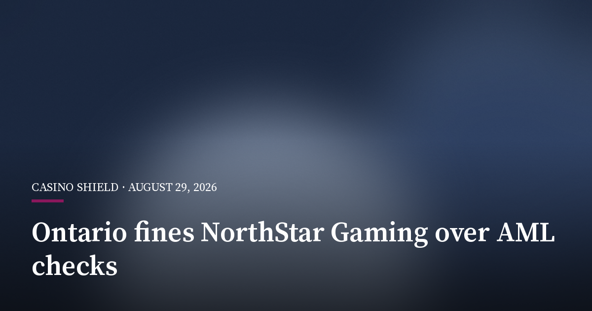 Ontario Fines NorthStar Gaming C$100,000 Over AML Checks