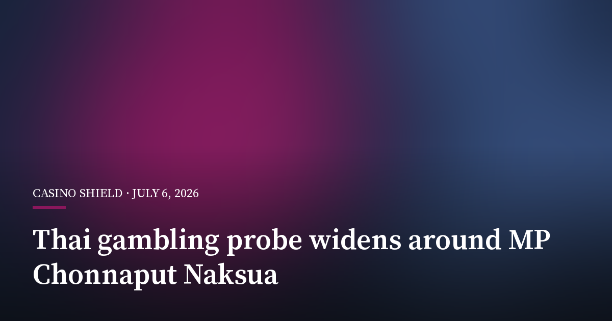 Thai Gambling Probe Widens Around MP Chonnaput Naksua