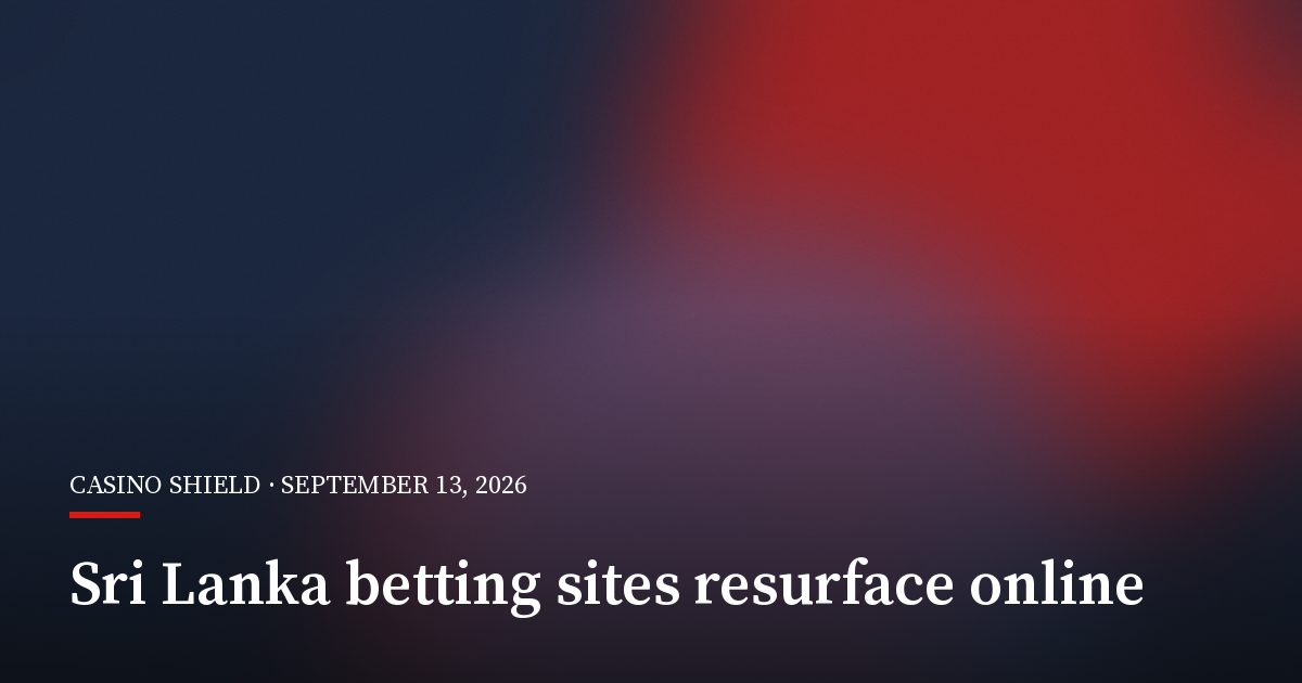 Sri Lanka’s Blocked Betting Sites Reappear Online as Rules Lag