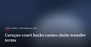 Curaçao Court Backs Casino Terms Blocking Claim Transfers