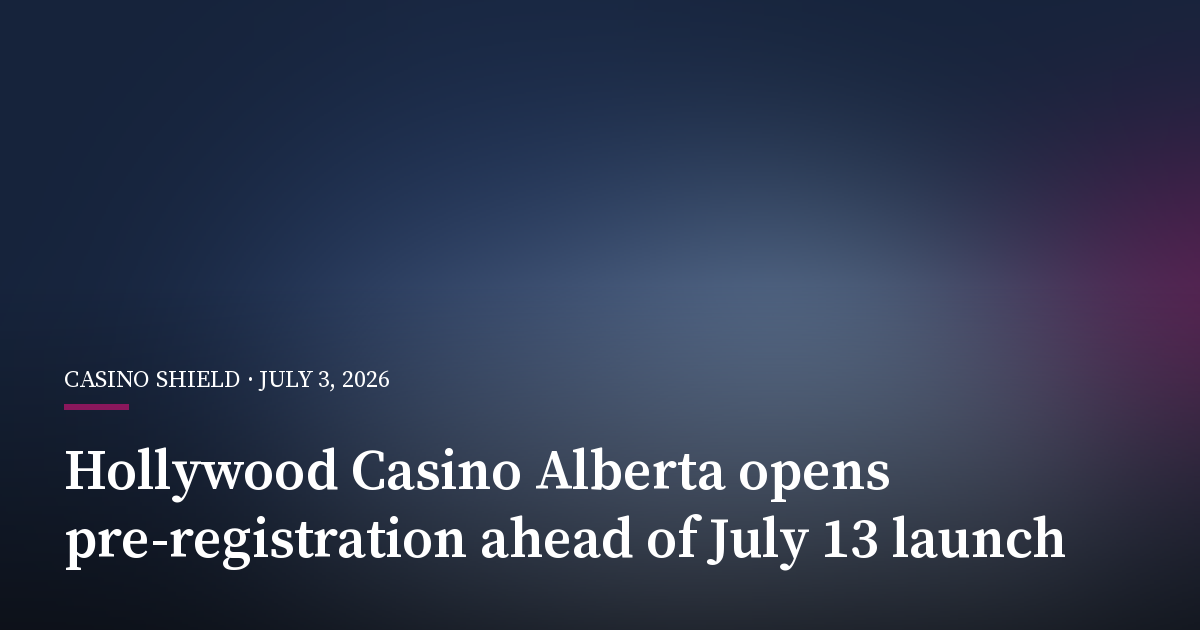 Hollywood Casino Alberta Opens Pre-Registration Ahead of July 13 Launch