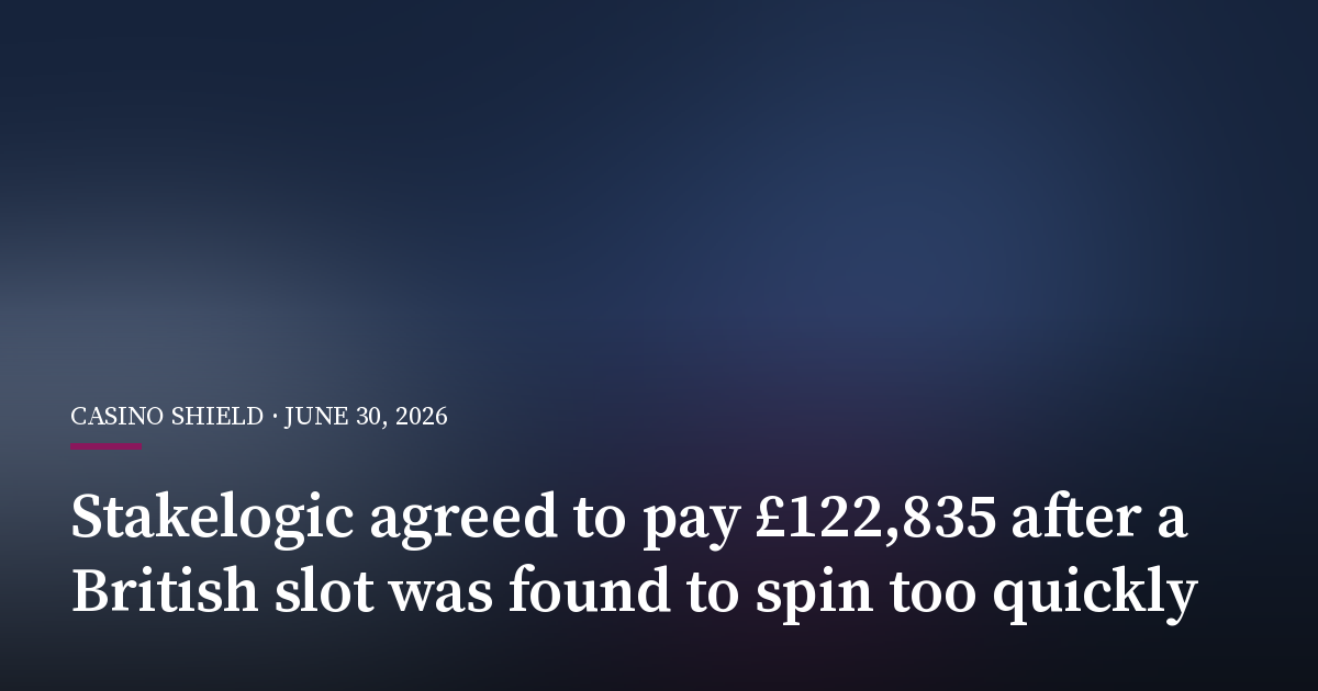 Stakelogic Agreed to Pay £122,835 After a British Slot Was Found to Spin Too Quickly