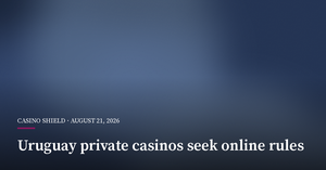 Uruguay Private Casinos Push for Online Betting Rules