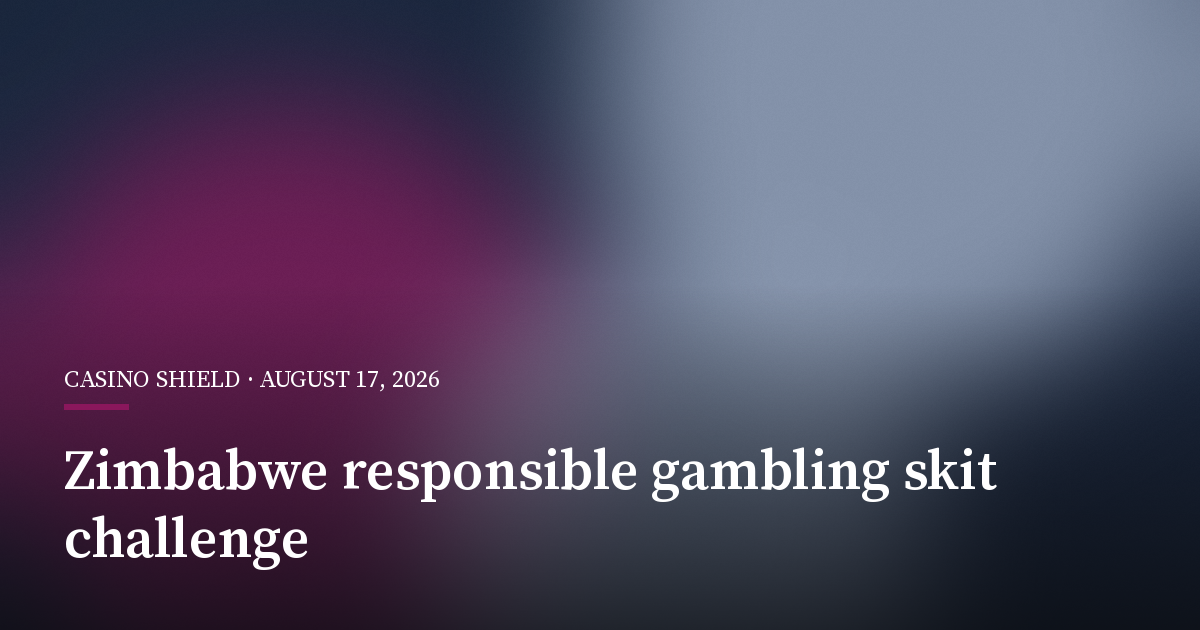 Zimbabwe Launches Responsible Gambling Skit Challenge