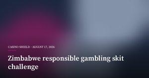 Zimbabwe Launches Responsible Gambling Skit Challenge
