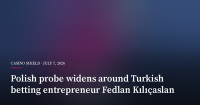Polish Probe Widens Around Turkish Betting Entrepreneur Fedlan Kılıçaslan
