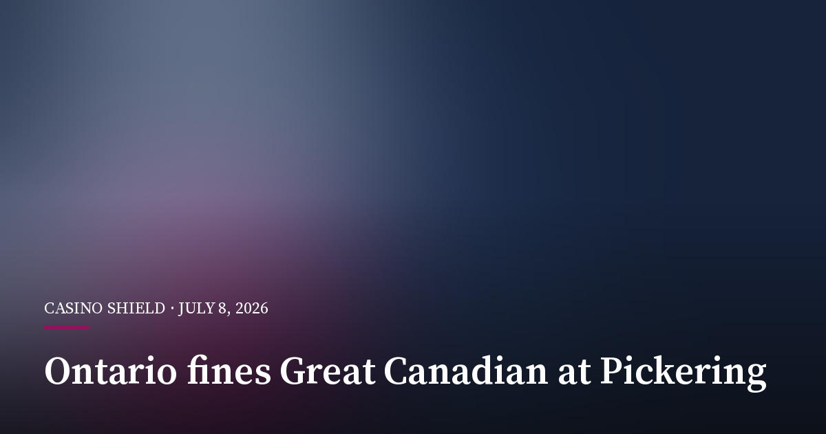 Ontario Hits Great Canadian With C$170,000 Fine Over Pickering Money-Laundering Controls