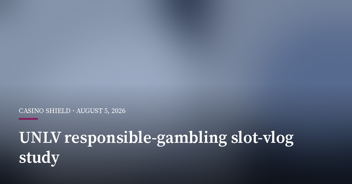 UNLV Study Links Responsible-Gambling Messages to Stronger Slot-Vlog Engagement