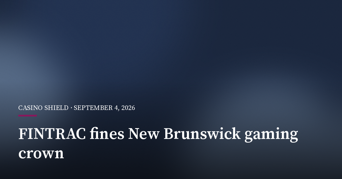 FINTRAC Fines New Brunswick Gaming Crown C$399,712.50