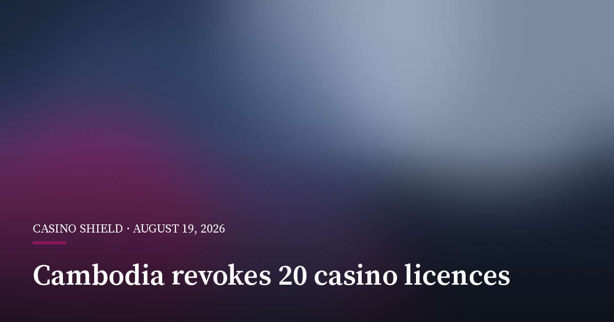 Cambodia Revokes 20 Casino Licences in Scam Crackdown