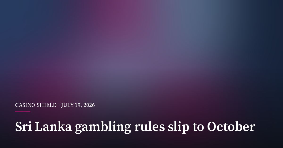 Sri Lanka's Gambling Rules Slip to October as Enforcement Doubts Linger