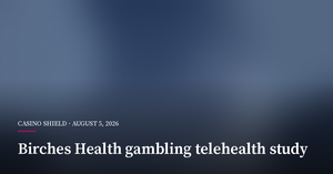 Birches Health Study Finds Telehealth Can Ease Gambling Disorder Symptoms