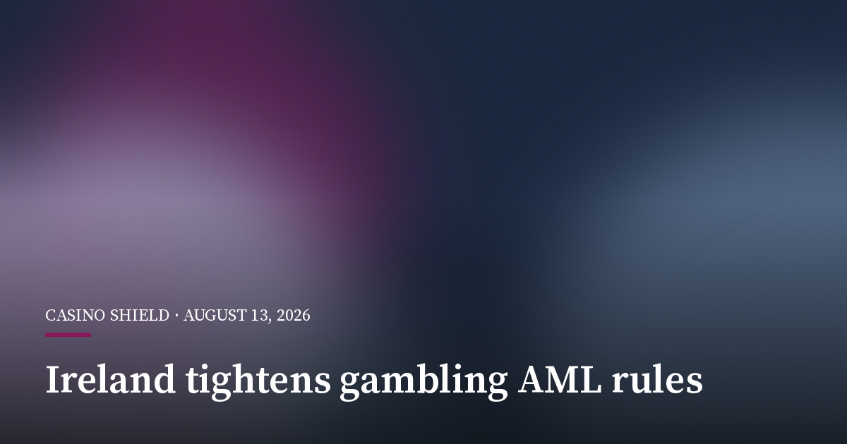 Ireland Tightens Gambling and Crypto Rules in New AML Strategy